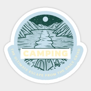 Camping: The Ultimate Escape From The Daily Grind Sticker